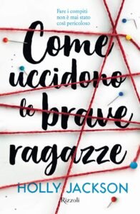 Recensione Come uccidono le brave ragazze di Holly Jackson, #L’arguzia di una ragazza arriverà dove la polizia non è riuscita ad arrivare