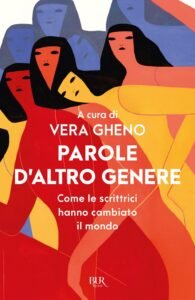 Recensione di Parole d’altro genere. Come le scrittrici hanno cambiato il mondo a cura di Vera Gheno, #L’importanza delle parole e il potere in esse contenuto