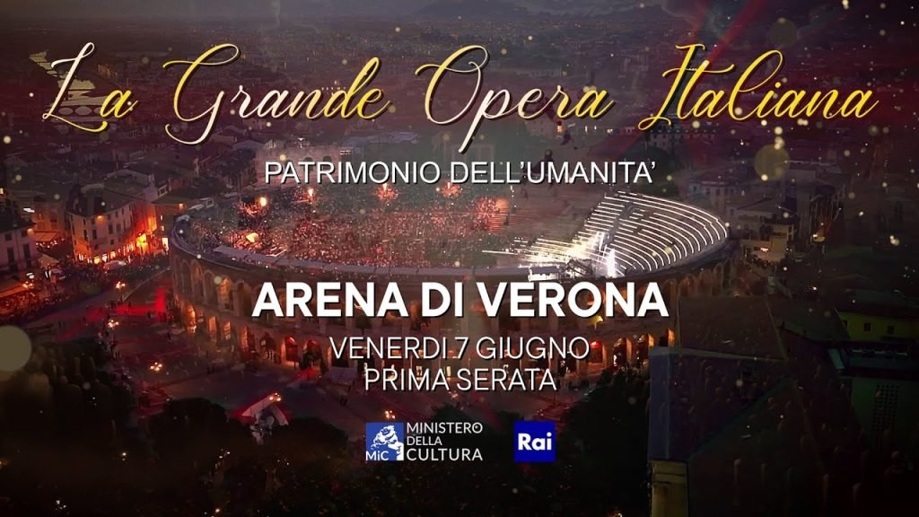 La Grande Opera Italiana Patrimonio dell’Umanità, La Grande Opera Italiana Patrimonio dell’Umanità: un’esperienza unica all&#8217;Arena di Verona